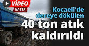 Kocaeli'de dereye dökülen 40 ton atık kaldırıldı