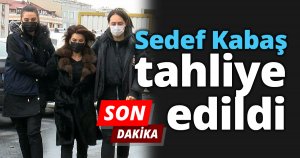 Sedef Kabaş tahliye edildi
