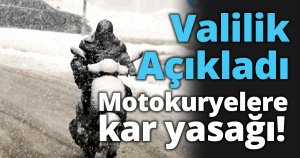Motokuryelere kar yasağı!
