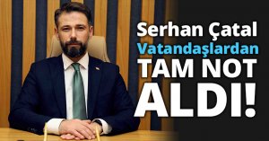 Serhan Çatal, TAM NOT ALDI!