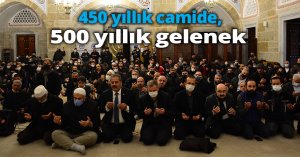 450 yıllık camide, 500 yıllık gelenek