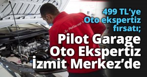 499 TL’ye Oto ekspertiz fırsatı; Pilot Garage Oto Ekspertiz İzmit Merkez’de 