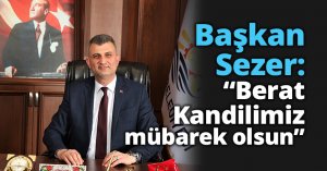 Başkan Sezer: “Berat Kandilimiz mübarek olsun”
