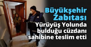 Büyükşehir Zabıtası, Yürüyüş Yolunda bulduğu cüzdanı sahibine teslim etti