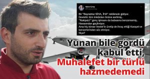 Yunan bile gördü kabul etti, muhalefet bir türlü hazmedemedi!
