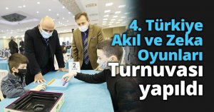 4. Türkiye Akıl ve Zeka Oyunları Turnuvası yapıldı