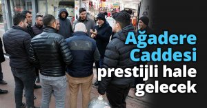 Ağadere Caddesi prestijli hale gelecek