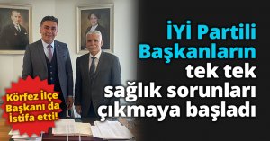 İYİ Partili Başkanların tek tek sağlık sorunları çıkmaya başladı