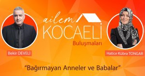 Ailem Kocaeli Buluşmaları başlıyor