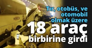 Bolu Dağı tüneli içinde 18 araç birbirine girdi