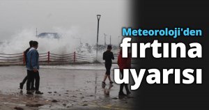 Meteoroloji'den fırtına uyarısı