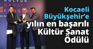 Kocaeli Büyükşehir’e yılın en başarılı Kültür Sanat Ödülü