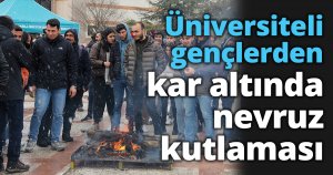 Üniversiteli gençlerden kar altında nevruz kutlaması