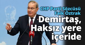 CHP'li Özkan'ın 'Selahattin Demirtaş' çıkışına Parti Sözcüsü Öztrak da destek verdi: Haksız yere içeride