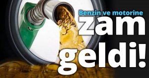 Benzin ve motorine zam geldi