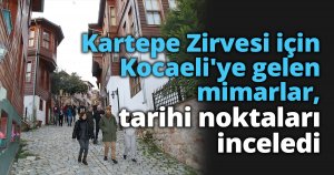 Kartepe Zirvesi için Kocaeli'ye gelen mimarlar, tarihi noktaları inceledi