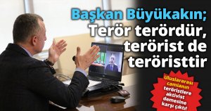 Başkan Büyükakın; Terör terördür, terörist de teröristtir