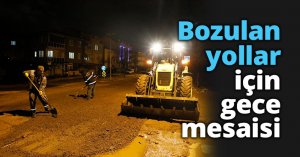 Bozulan yollar için gece mesaisi
