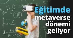 Eğitimde metaverse dönemi geliyor