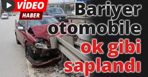 Bariyer otomobile ok gibi saplandı