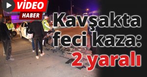 Kavşakta feci kaza: 2 yaralı