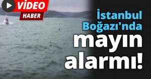 İstanbul Boğazı'nda mayın alarmı!
