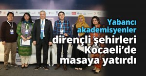 Yabancı akademisyenler, dirençli şehirleri Kocaeli’de masaya yatırdı
