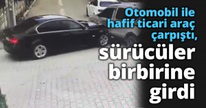 Otomobil ile hafif ticari araç çarpıştı, sürücüler birbirine girdi