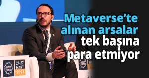 Metaverse’te alınan arsalar tek başına para etmiyor
