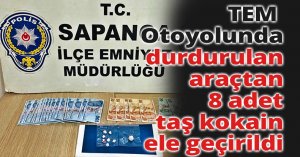 TEM Otoyolunda durdurulan araçtan 8 adet taş kokain ele geçirildi