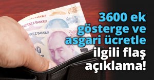 3600 ek gösterge ve asgari ücret ile ilgili flaş açıklama!