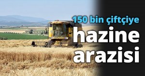 150 bin çiftçiye hazine arazisi