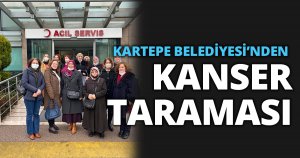 KARTEPE BELEDİYESİ’NDEN KANSER TARAMASI