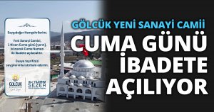 GÖLCÜK YENİ SANAYİ CAMİİ CUMA GÜNÜ İBADETE AÇILIYOR