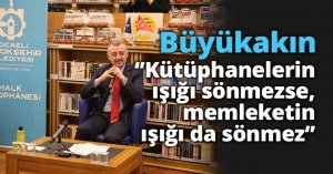 ‘’Kütüphanelerin ışığı sönmezse, memleketin ışığı da sönmez’’