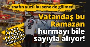 Vatandaş bu Ramazan hurmayı bile sayıyla alıyor!