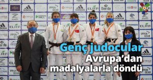 Genç judocular Avrupa’dan madalyalarla döndü