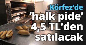 Körfez’de ‘halk pide’ 4,5 TL’den satılacak