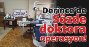 Sözde doktorun muayenehanesine operasyon!