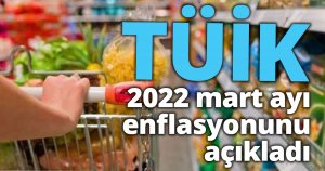 TÜİK 2022 mart ayı enflasyonunu açıkladı