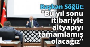 Başkan Söğüt: 