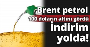 Brent petrol 100 doların altını gördü İndirim yolda!