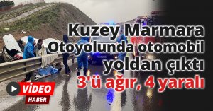 Kuzey Marmara Otoyolunda otomobil yoldan çıktı: 3'ü ağır, 4 yaralı