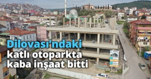 Dilovası’ndaki katlı otoparkta kaba inşaat bitti