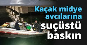 Kaçak midye avcılarına suçüstü baskın