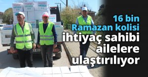 16 bin Ramazan kolisi ihtiyaç sahibi ailelere ulaştırılıyor