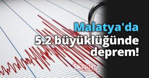 Malatya'da 5.2 büyüklüğünde deprem!