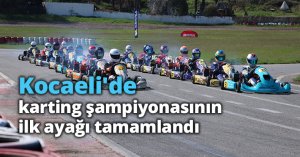 Kocaeli'de karting şampiyonasının ilk ayağı tamamlandı