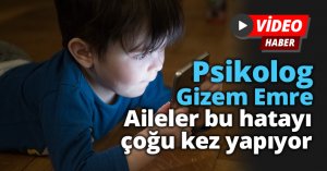 Psikolog Gizem Emre: Aileler bu hatayı çoğu kez yapıyor