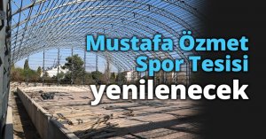 Mustafa Özmet Spor Tesisi yenilenecek